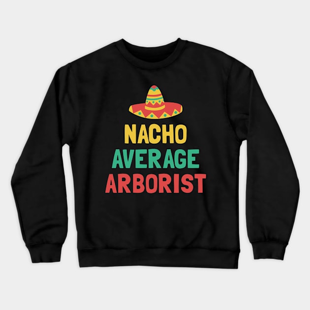 Not Your Average Arborist Crewneck Sweatshirt by orlumbustheseller